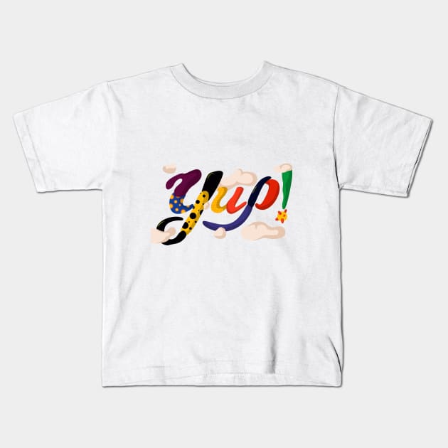 yup! Kids T-Shirt by Harsimran_sain